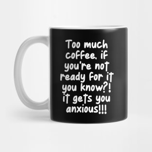 Uh oh! too much coffee! Mug